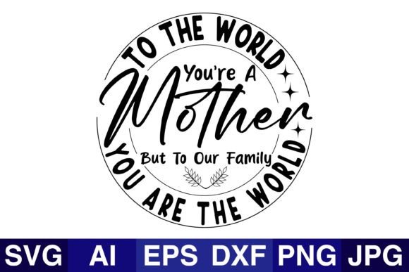 To the World You’re a Mother but to Our Crafts