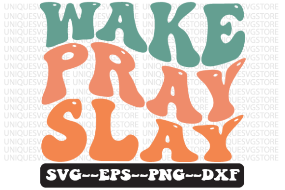 Wake Pray Slay Wavy Retro Svg Design for Crafts